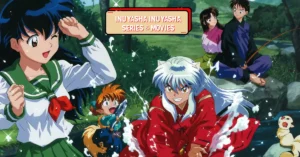Inuyasha – Inuyasha Series & Movies