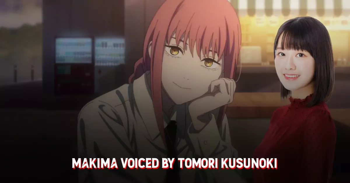 Makima (Voiced by Tomori Kusunoki) Makima (Voiced by Tomori Kusunoki)